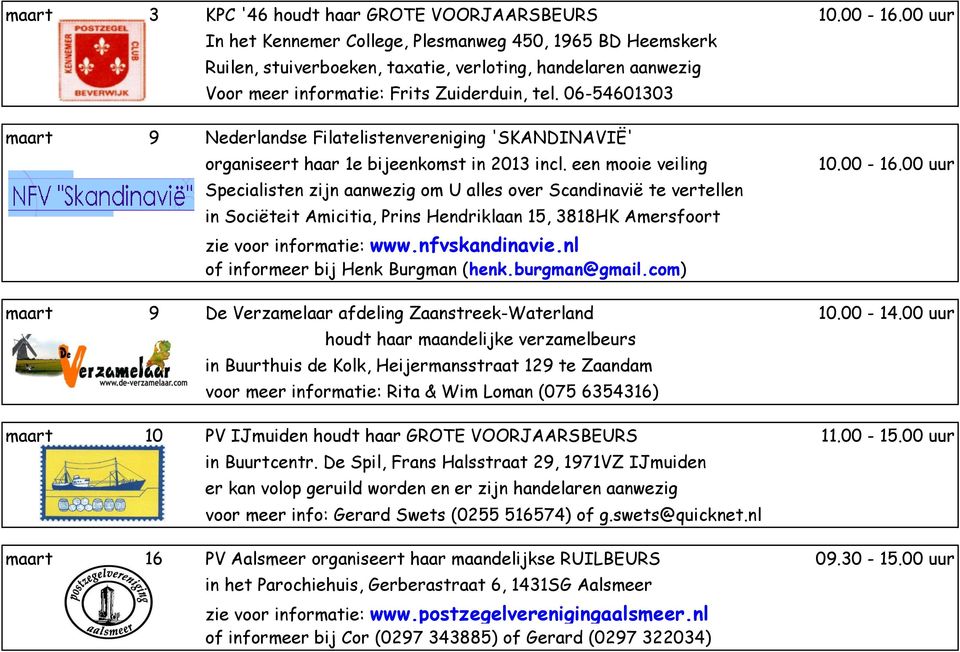 06-54601303 maart 9 Nederlandse Filatelistenvereniging 'SKANDINAVIË' organiseert haar 1e bijeenkomst in 2013 incl.