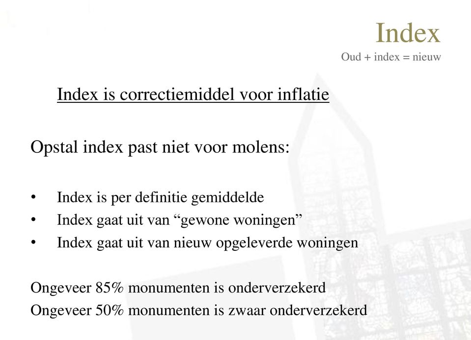 uit van gewone woningen Index gaat uit van nieuw opgeleverde woningen