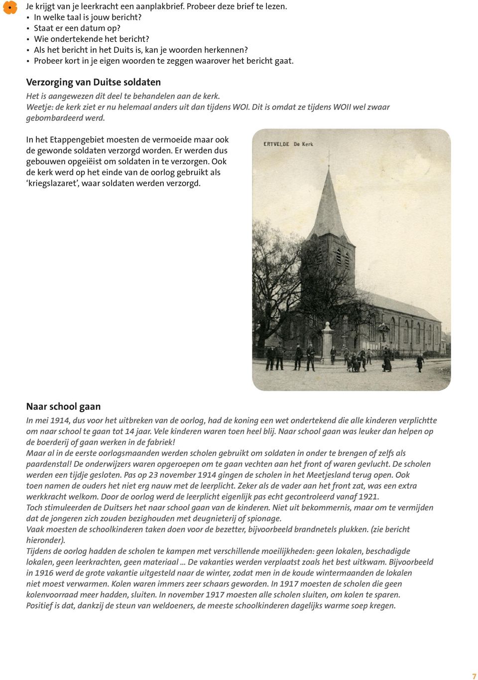 Verzorging van Duitse soldaten Het is aangewezen dit deel te behandelen aan de kerk. Weetje: de kerk ziet er nu helemaal anders uit dan tijdens WOI.