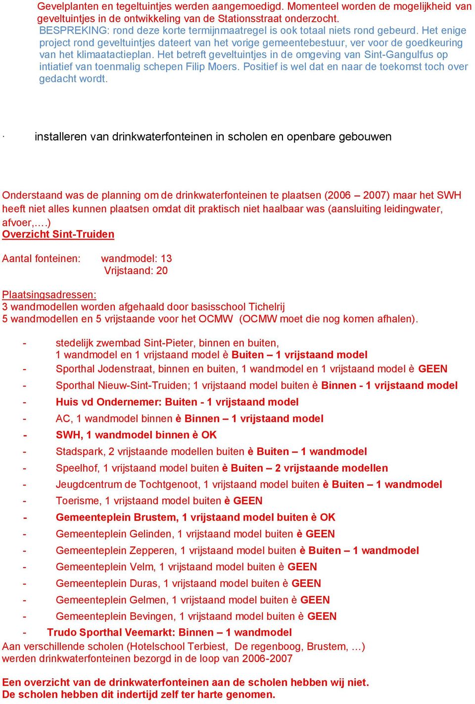 Het enige project rond geveltuintjes dateert van het vorige gemeentebestuur, ver voor de goedkeuring van het klimaatactieplan.