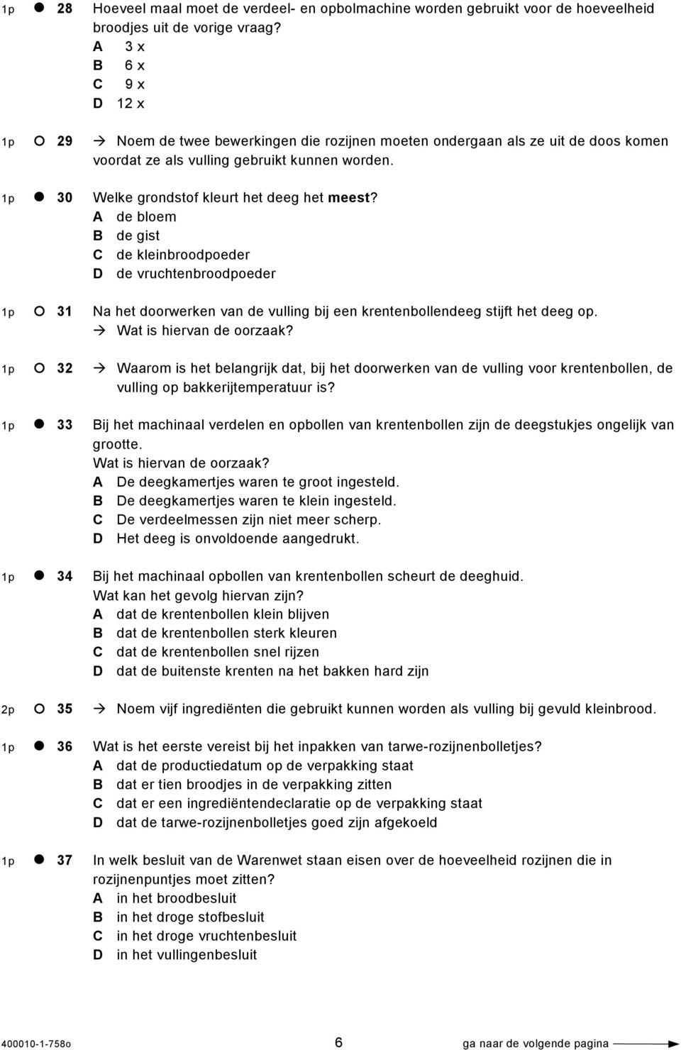 1p 30 Welke grondstof kleurt het deeg het meest?