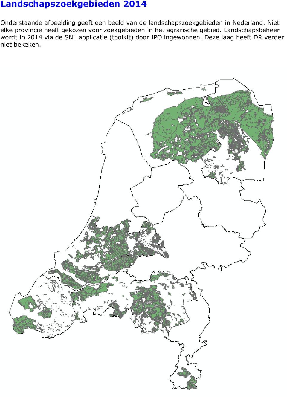 Niet elke provincie heeft gekozen voor zoekgebieden in het agrarische gebied.