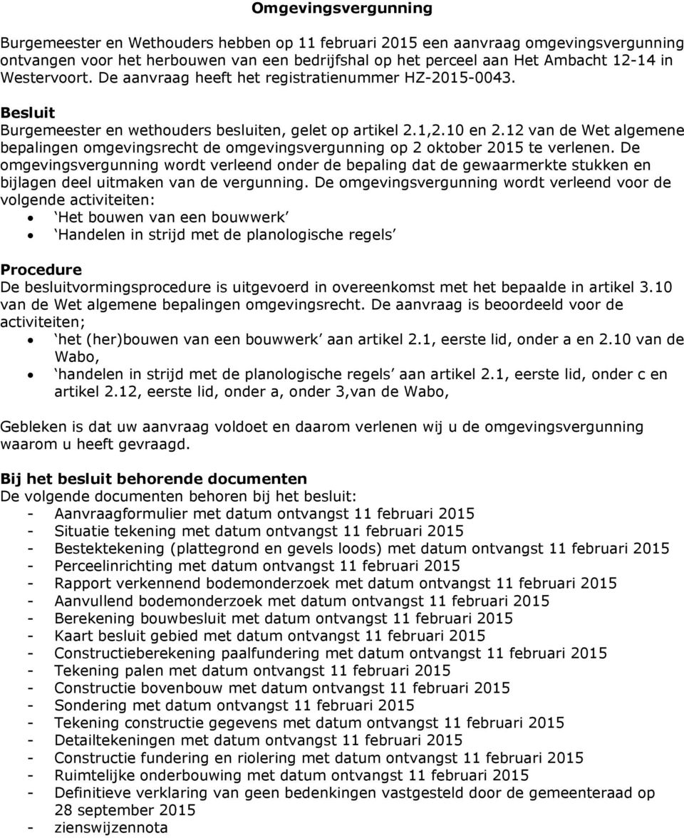 12 van de Wet algemene bepalingen omgevingsrecht de omgevingsvergunning op 2 oktober 2015 te verlenen.