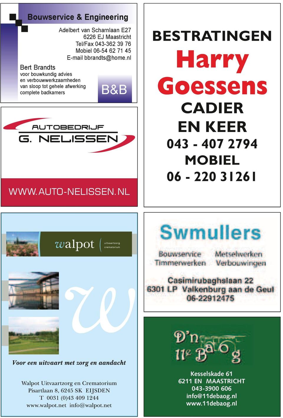 pdf 1 11-8-2011 9:22:31 www.auto-nelissen.nl Bestratingen Harry Goessens cadier en keer 043-407 2794 MoBiel 06-220 31261 067824.