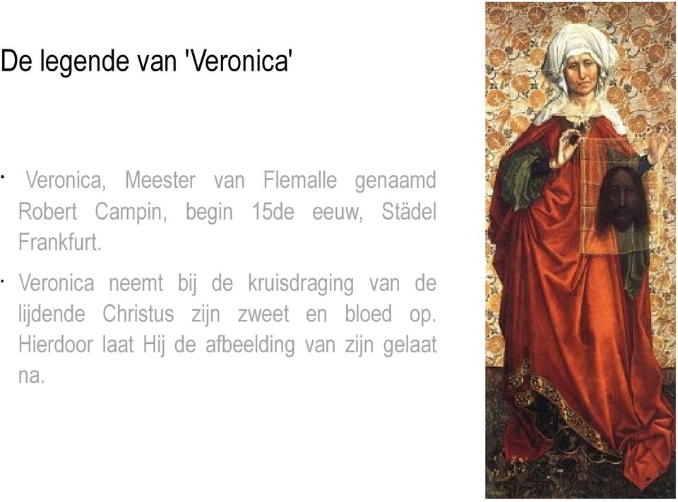 Veronica neemt bij de kruisdraging van de lijdende Christus