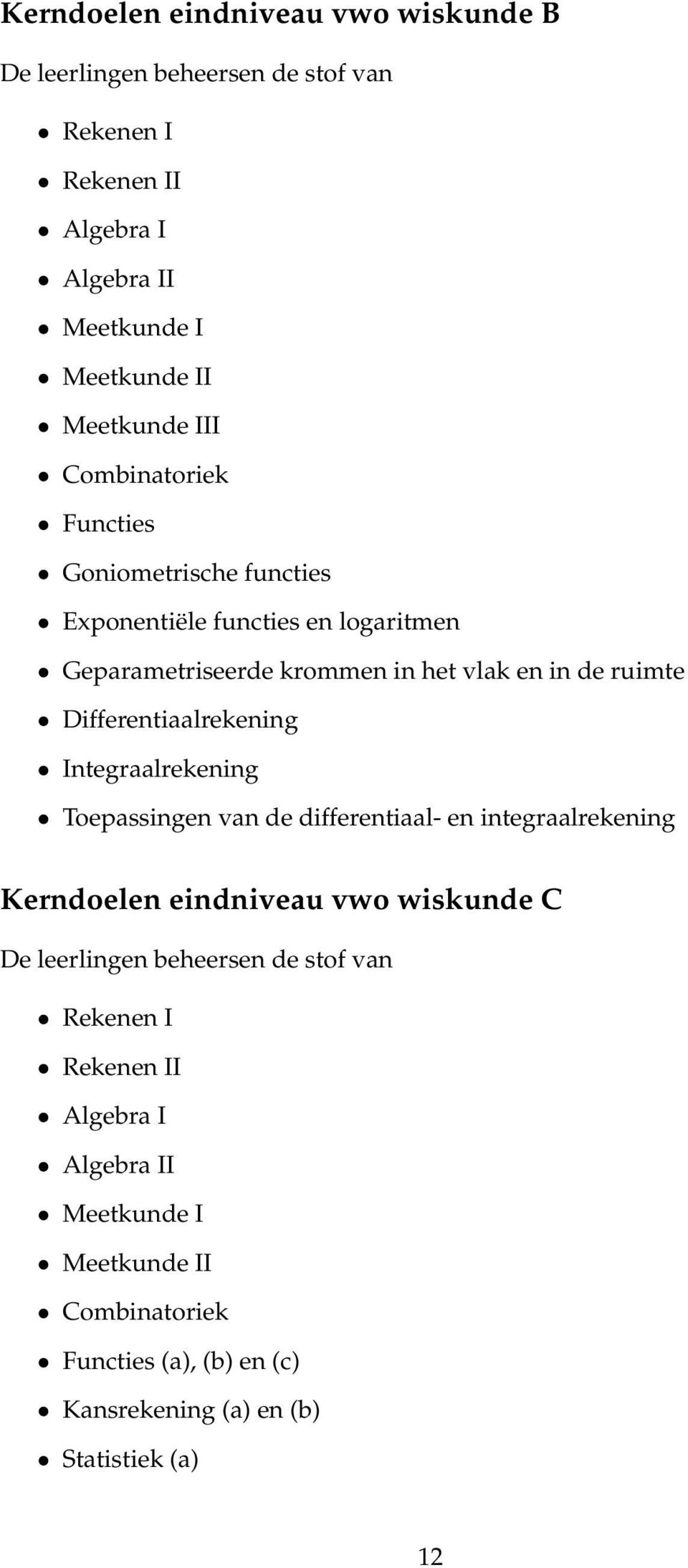 Differentiaalrekening Integraalrekening Toepassingen van de differentiaal- en integraalrekening Kerndoelen eindniveau