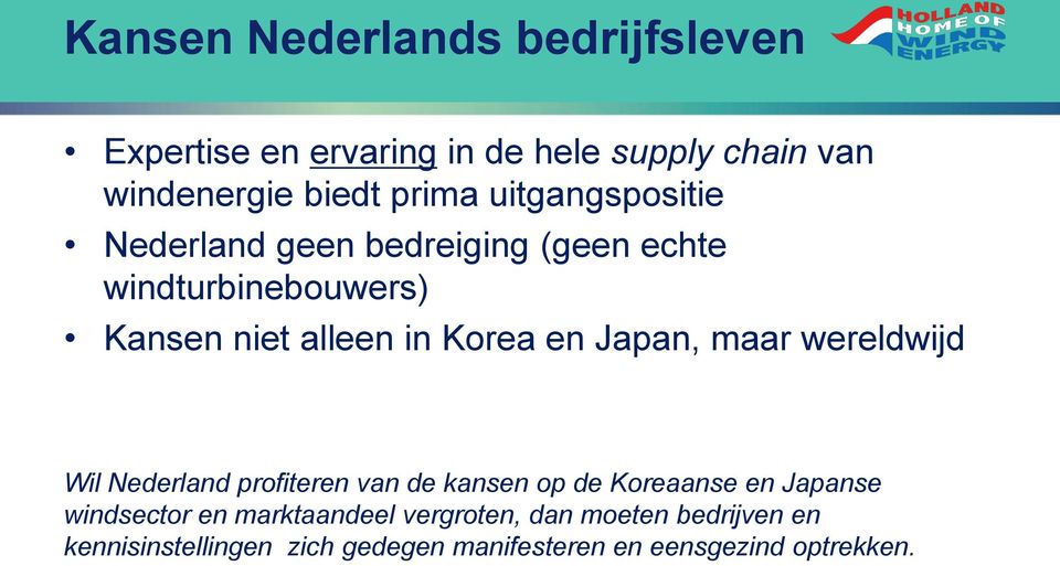 Japan, maar wereldwijd Wil Nederland profiteren van de kansen op de Koreaanse en Japanse windsector en