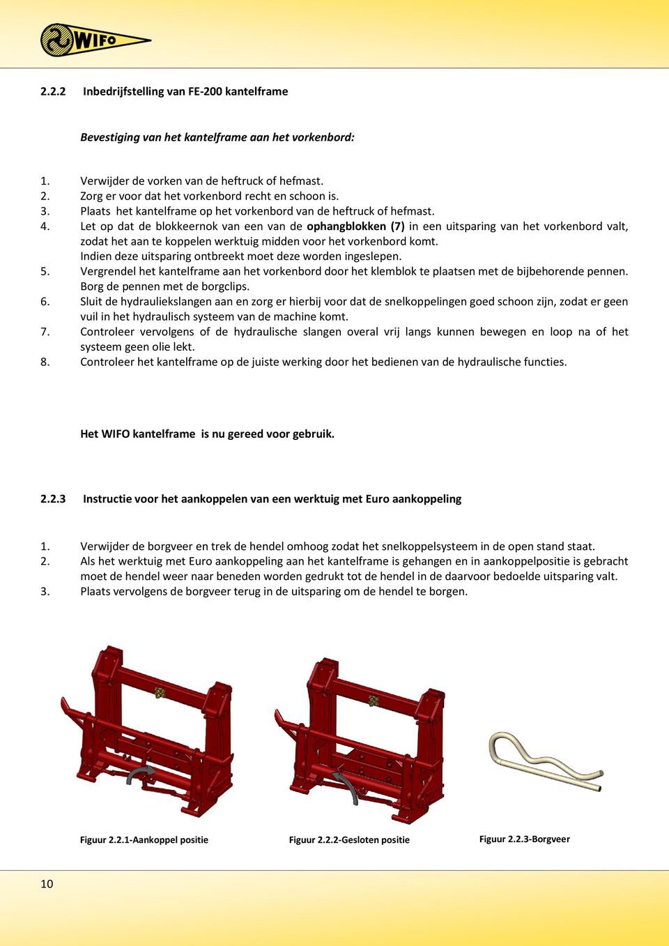 Let op dat de blokkeernok van een van de ophangblokken (7) in een uitsparing van het vorkenbord valt, zodat het aan te koppelen werktuig midden voor het vorkenbord komt.