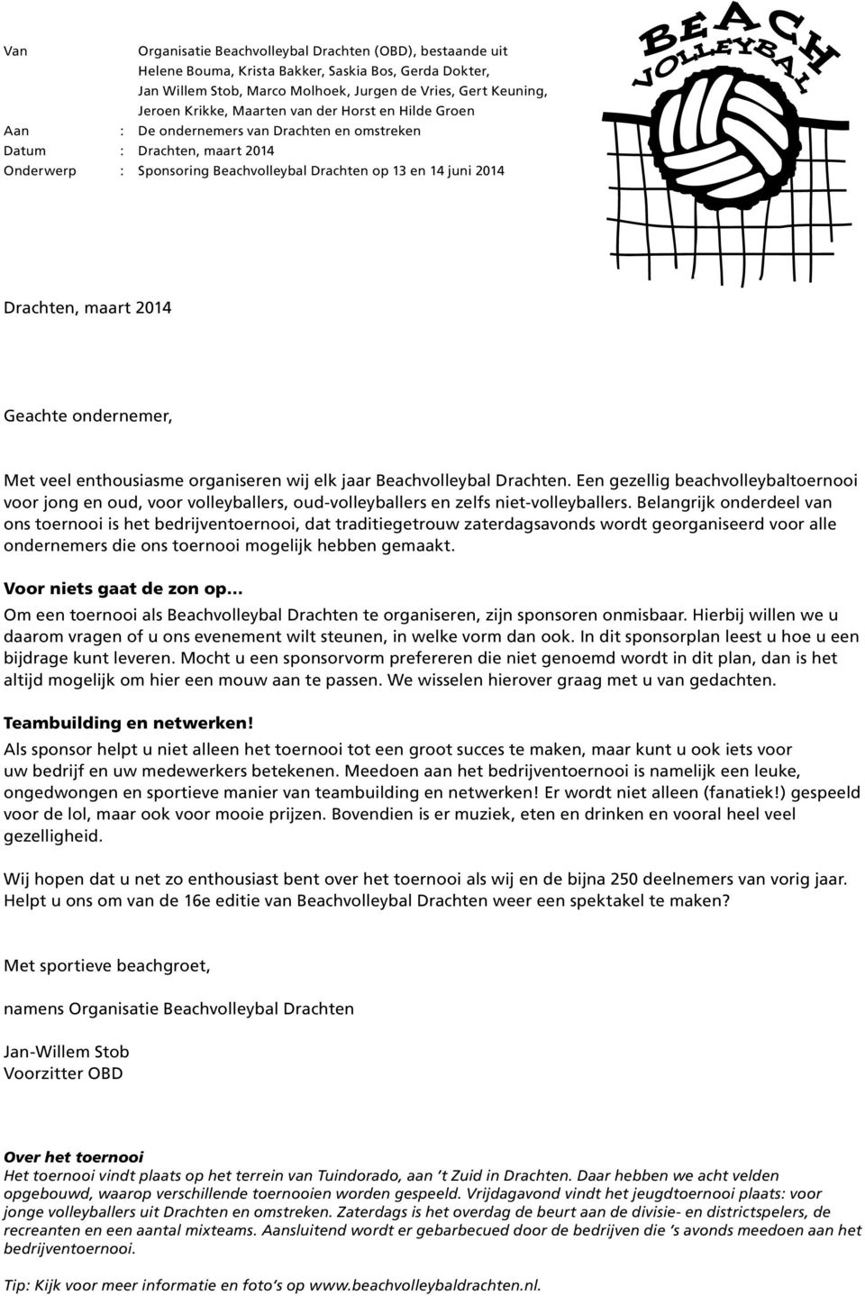 2014 Geachte ondernemer, Met veel enthousiasme organiseren wij elk jaar Beachvolleybal Drachten.