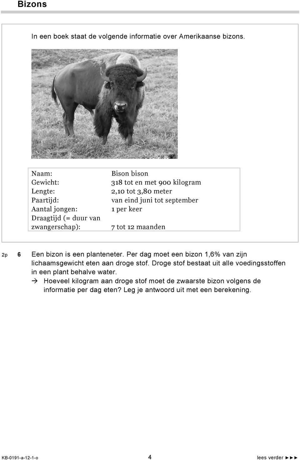 juni tot september 1 per keer 7 tot 12 maanden 2p 6 Een bizon is een planteneter.