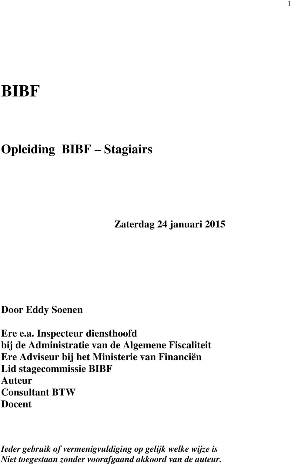 Administratie van de Algemene Fiscaliteit Ere Adviseur bij het Ministerie van Financiën Lid