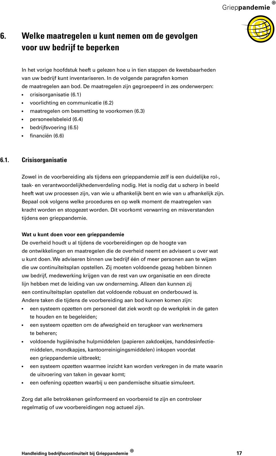 2) maatregelen om besmetting te voorkomen (6.3) personeelsbeleid (6.4) bedrijfsvoering (6.5) financiën (6.6) 6.1.