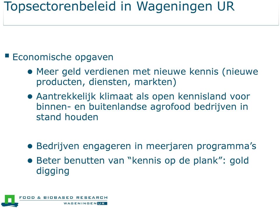 kennisland voor binnen- en buitenlandse agrofood bedrijven in stand houden