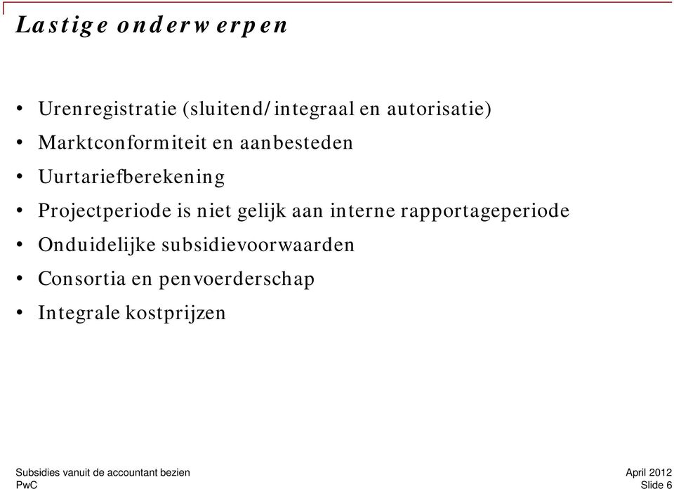 Projectperiode is niet gelijk aan interne rapportageperiode