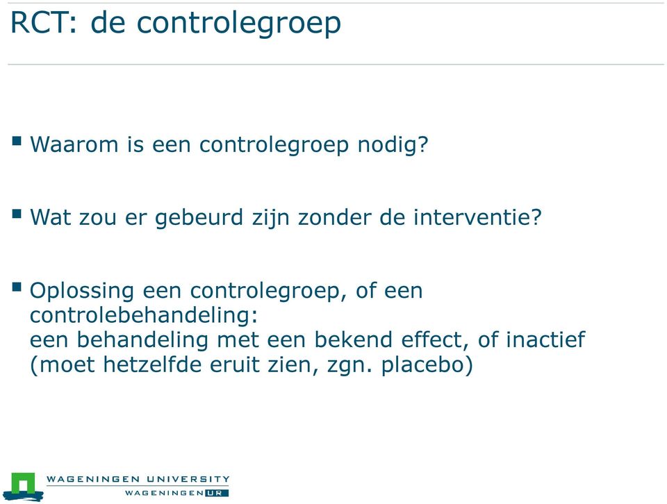 Oplossing een controlegroep, of een controlebehandeling: een