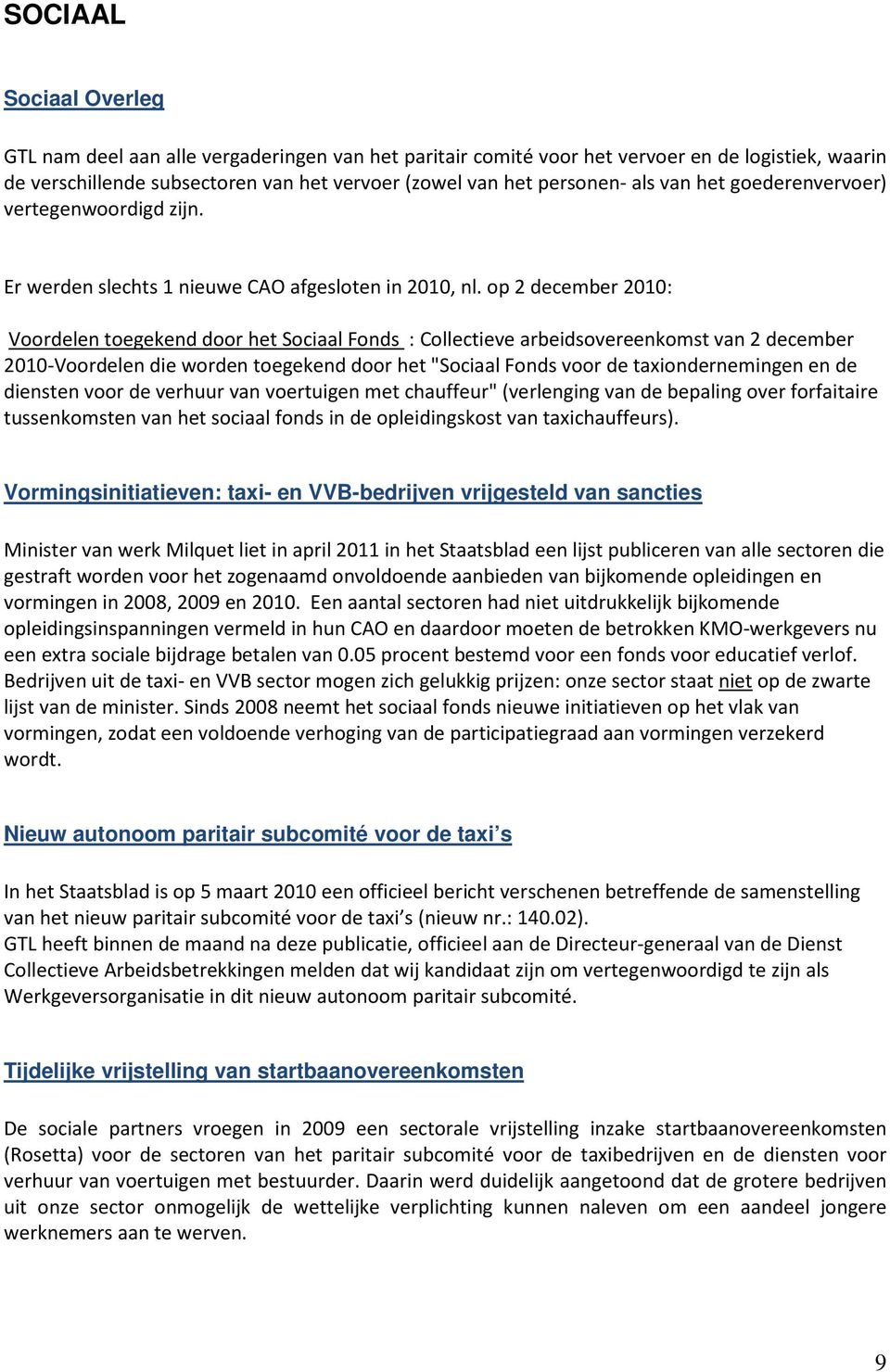 op 2 december 2010: Voordelen toegekend door het Sociaal Fonds : Collectieve arbeidsovereenkomst van 2 december 2010-Voordelen die worden toegekend door het "Sociaal Fonds voor de taxiondernemingen