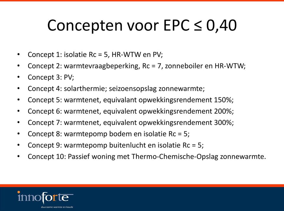 6: warmtenet, equivalent opwekkingsrendement 2%; Concept 7: warmtenet, equivalent opwekkingsrendement 3%; Concept 8: warmtepomp bodem