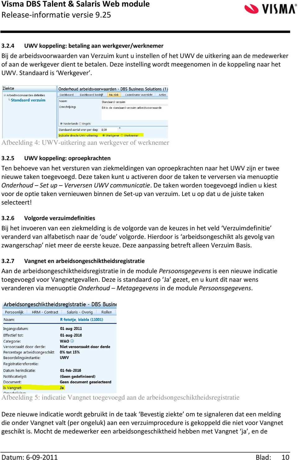 5 UWV koppeling: oproepkrachten Ten behoeve van het versturen van ziekmeldingen van oproepkrachten naar het UWV zijn er twee nieuwe taken toegevoegd.