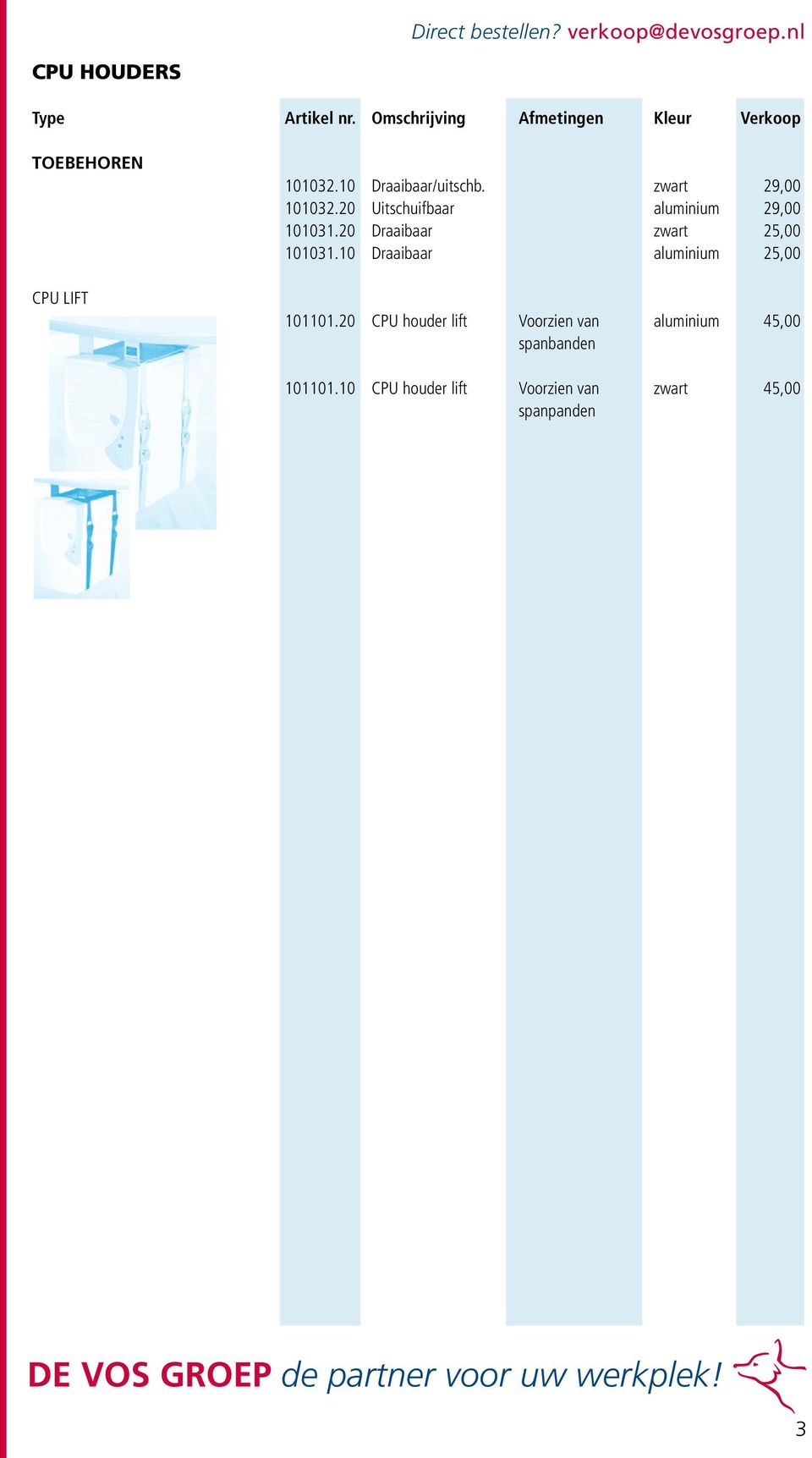 20 Draaibaar zwart 25,00 101031.10 Draaibaar aluminium 25,00 101101.