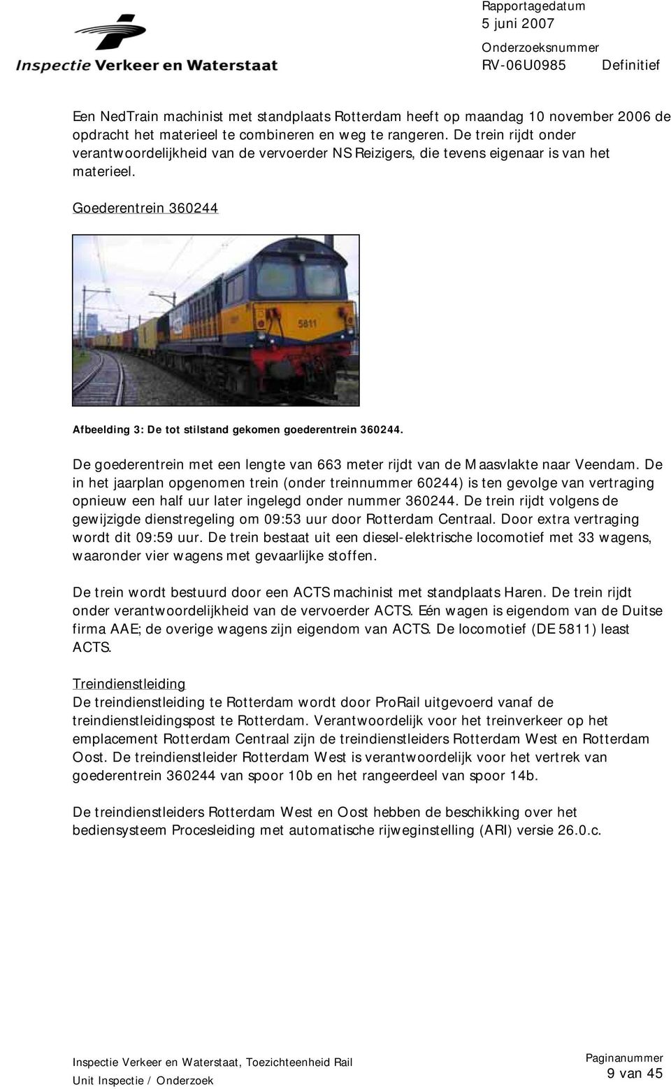 De goederentrein met een lengte van 663 meter rijdt van de Maasvlakte naar Veendam.