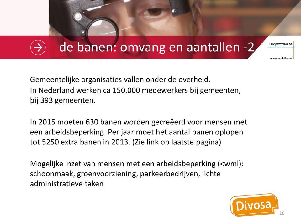 In 2015 moeten 630 banen worden gecreëerd voor mensen met een arbeidsbeperking.