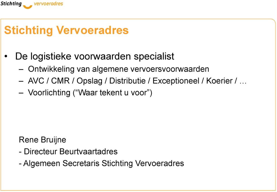 Distributie / Exceptioneel / Koerier / Voorlichting ( Waar tekent u