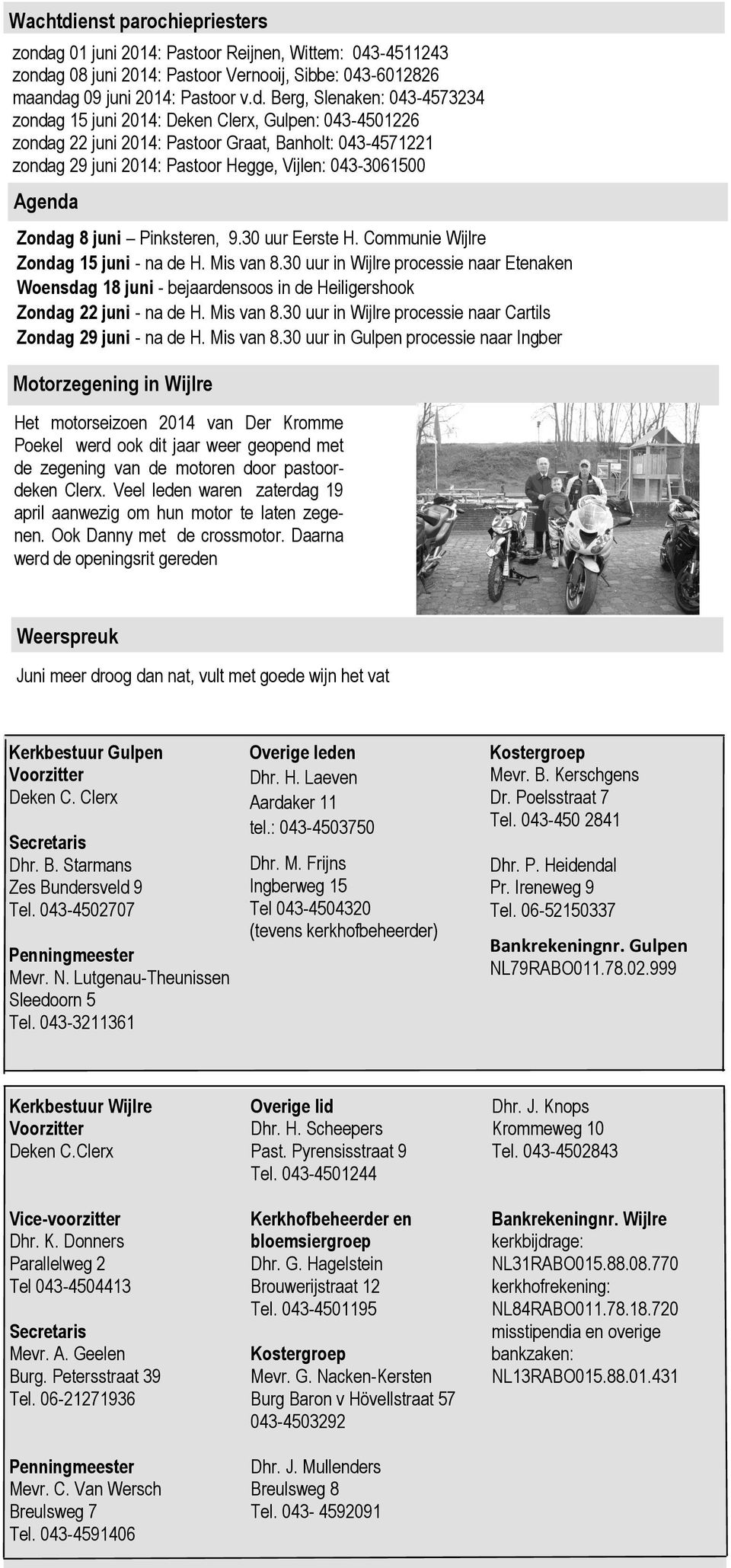 g 01 juni 2014: Pastoor Reijnen, Wittem: 043-4511243 zonda