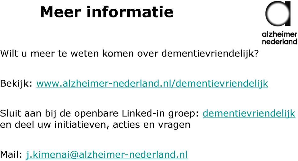 nl/dementievriendelijk Sluit aan bij de openbare Linked-in groep: