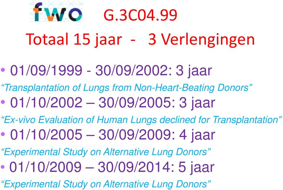 from Non-Heart-Beating Donors 01/10/2002 30/09/2005: 3 jaar Ex-vivo Evaluation of Human