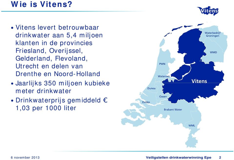 Friesland, Overijssel, Gelderland, Flevoland, Utrecht en delen van Drenthe en