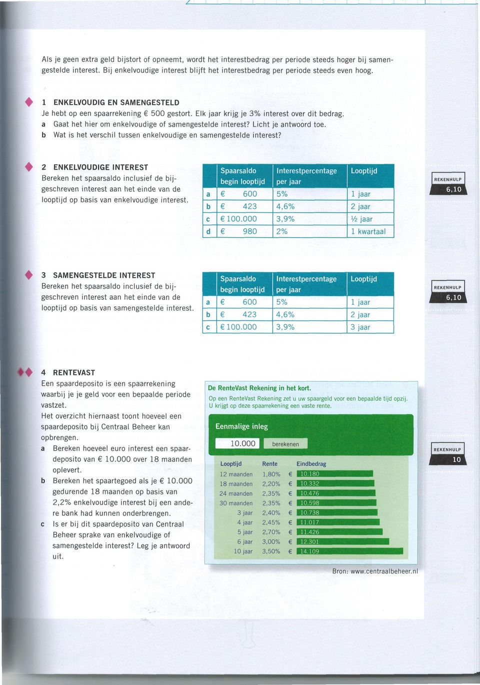 Je het op een sprrekening Gt het hier om enkelvoudige Wt is het vershil tussen enkelvoudige 2 ENKELVOUDIGE INTEREST Bereken het sprsldo inlusief of smengestelde 3 op sis vn enkelvoudige interest.