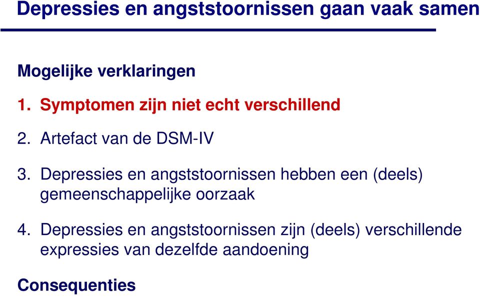 Depressies en angststoornissen hebben een (deels) gemeenschappelijke oorzaak 4.