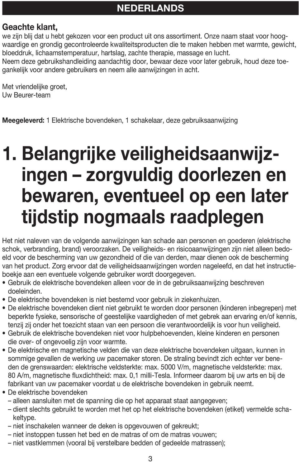 Neem deze gebruikshandleiding aandachtig door, bewaar deze voor later gebruik, houd deze toegankelijk voor andere gebruikers en neem alle aanwijzingen in acht.