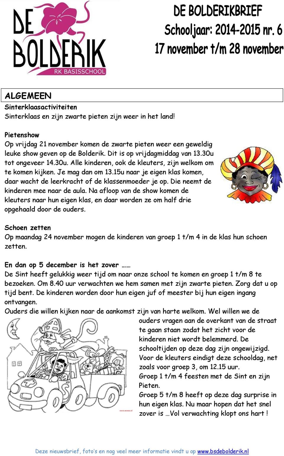 15u naar je eigen klas komen, daar wacht de leerkracht of de klassenmoeder je op. Die neemt de kinderen mee naar de aula.