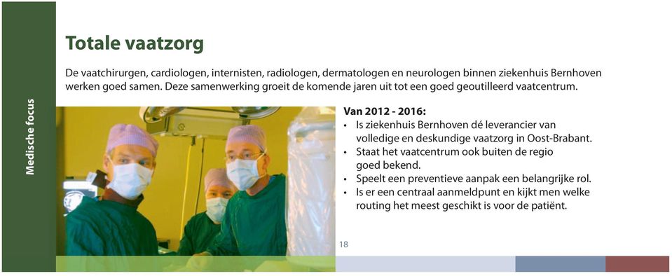 Medische focus Van 2012-2016: Is ziekenhuis Bernhoven dé leverancier van volledige en deskundige vaatzorg in Oost-Brabant.