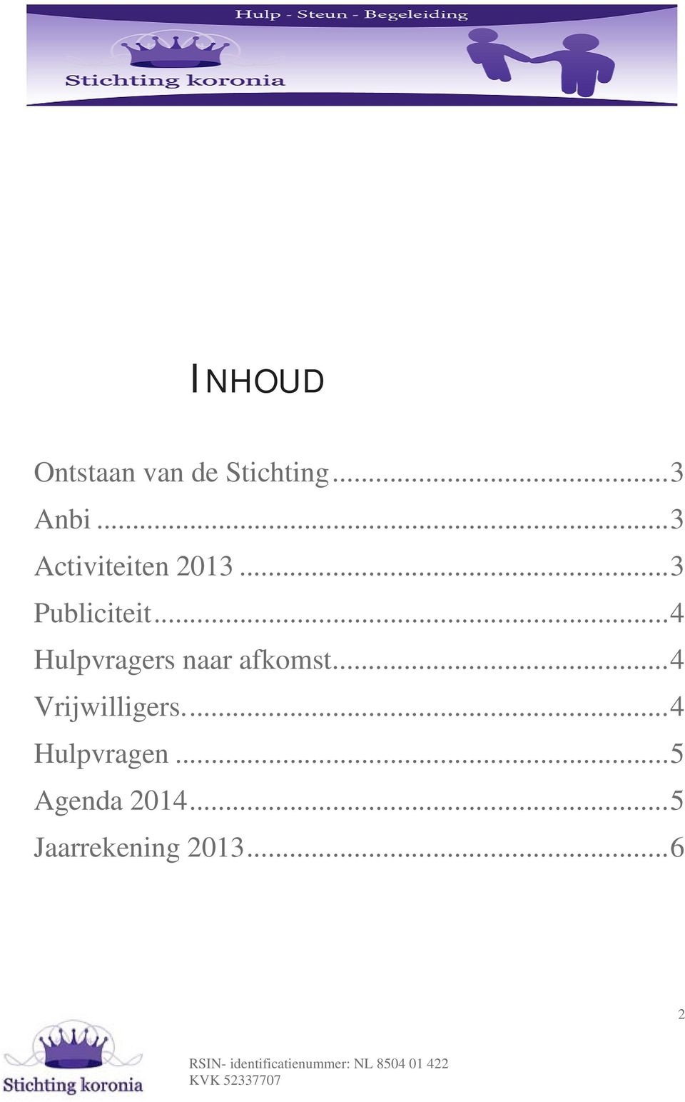 .. 4 Hulpvragers naar afkomst... 4 Vrijwilligers.