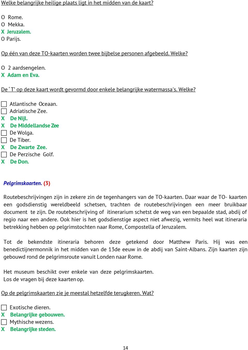 De Perzische Golf. X De Don. Pelgrimskaarten. (3) Routebeschrijvingen zijn in zekere zin de tegenhangers van de TO-kaarten.