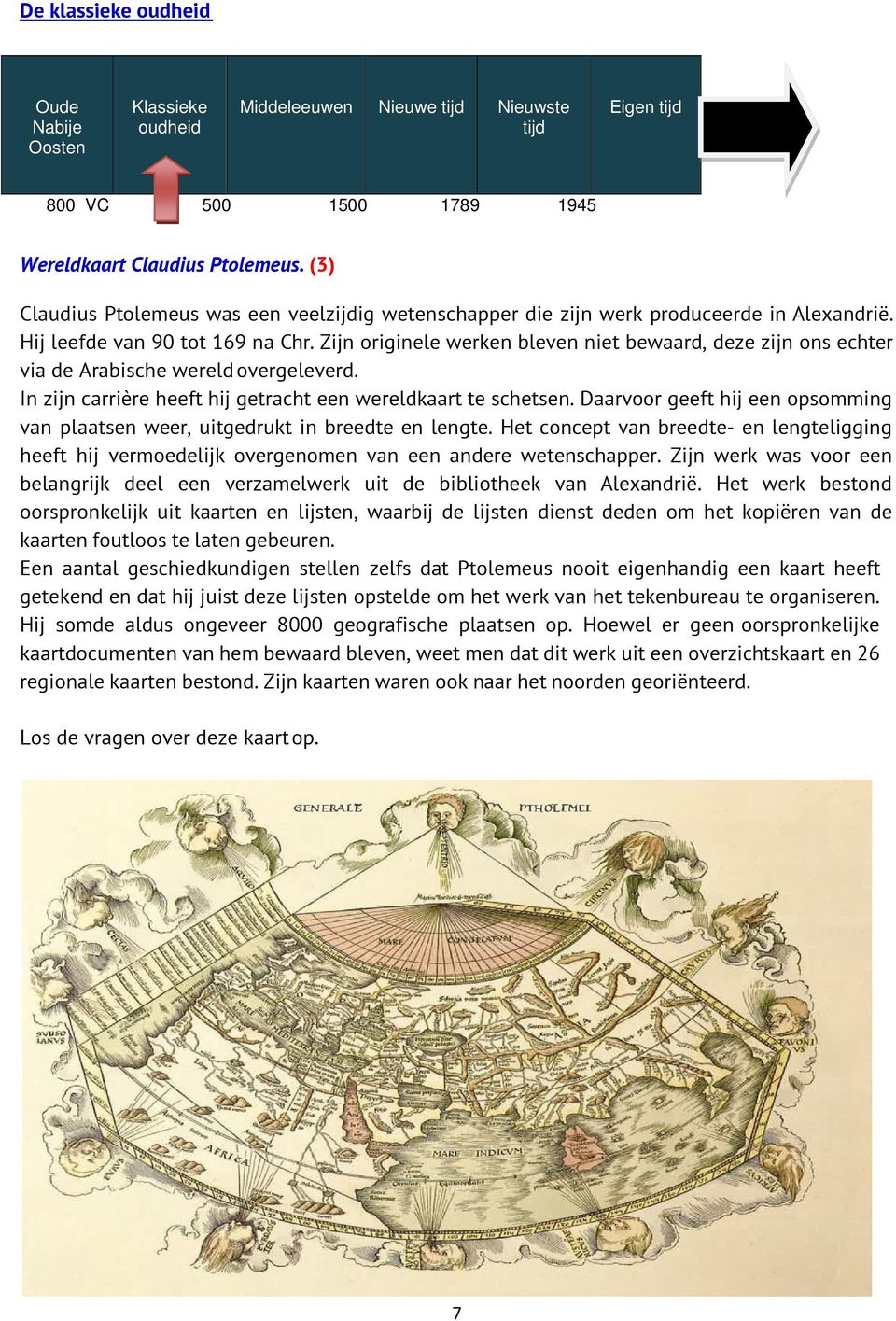 Zijn originele werken bleven niet bewaard, deze zijn ons echter via de Arabische wereld overgeleverd. In zijn carrière heeft hij getracht een wereldkaart te schetsen.