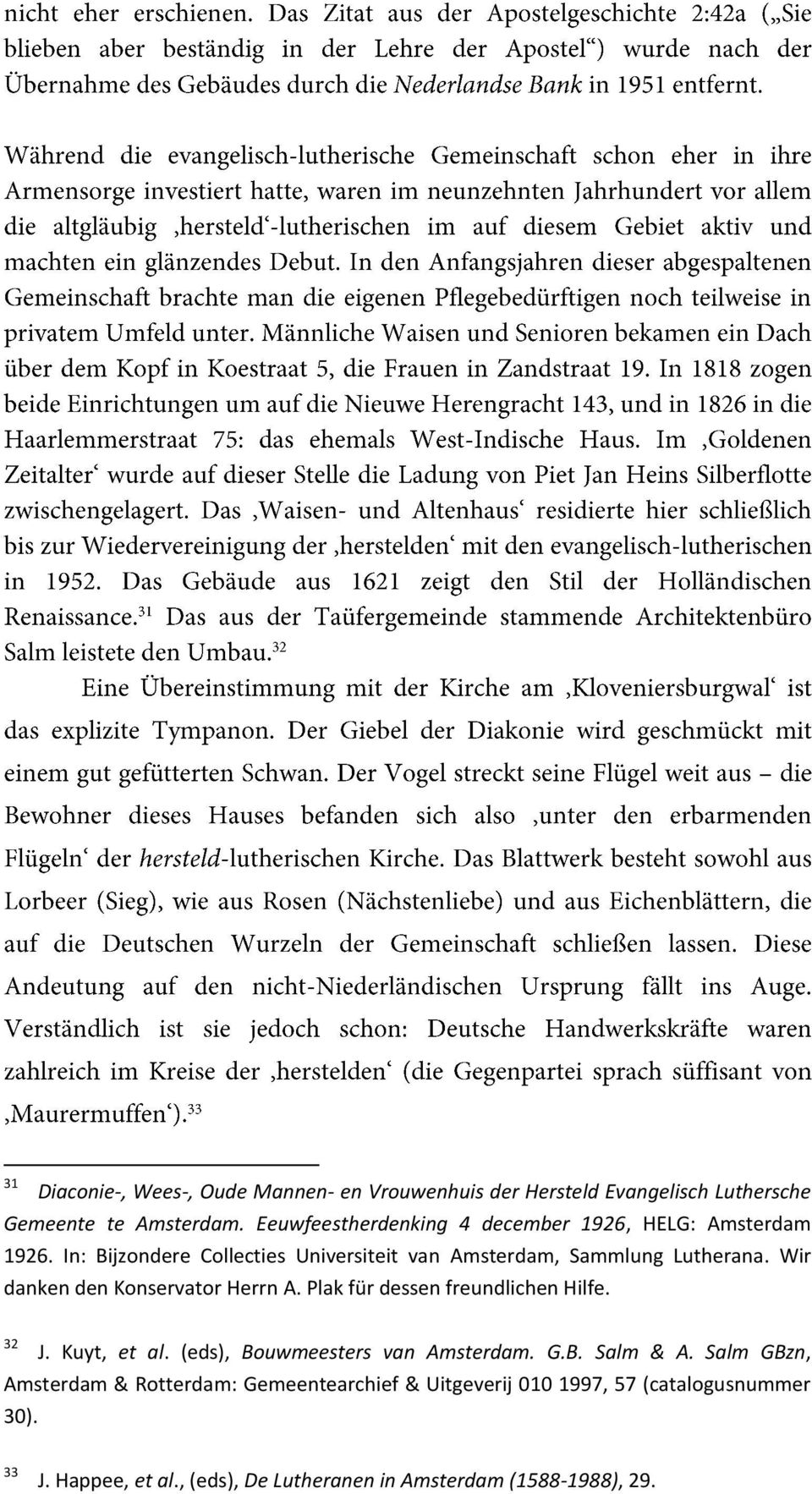 Wir danken den Konservator Herrn A. Plak für dessen freundlichen Hilfe. 32 J. Kuyt, et al. (eds), Bouwmeesters van Amsterdam. G.B. Salm & A.