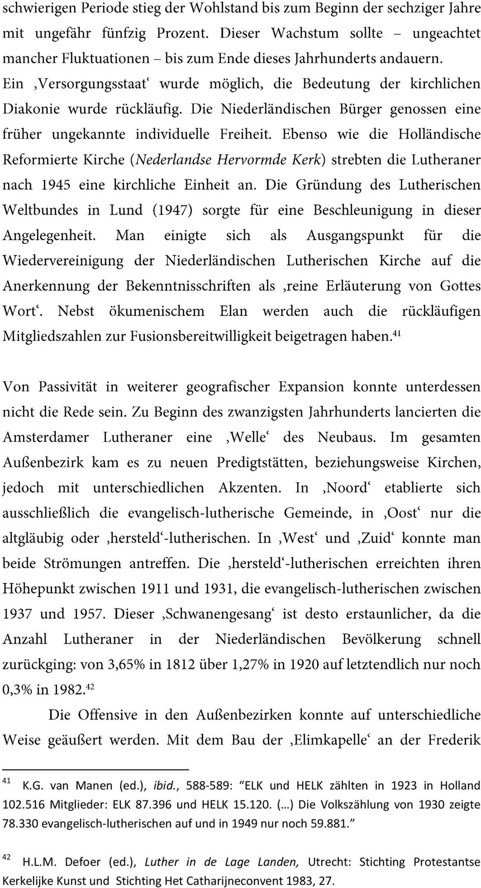 330 evangelisch-lutherischen auf und in 1949 nur noch 59.881. 42 H.L.M. Defoer (ed.