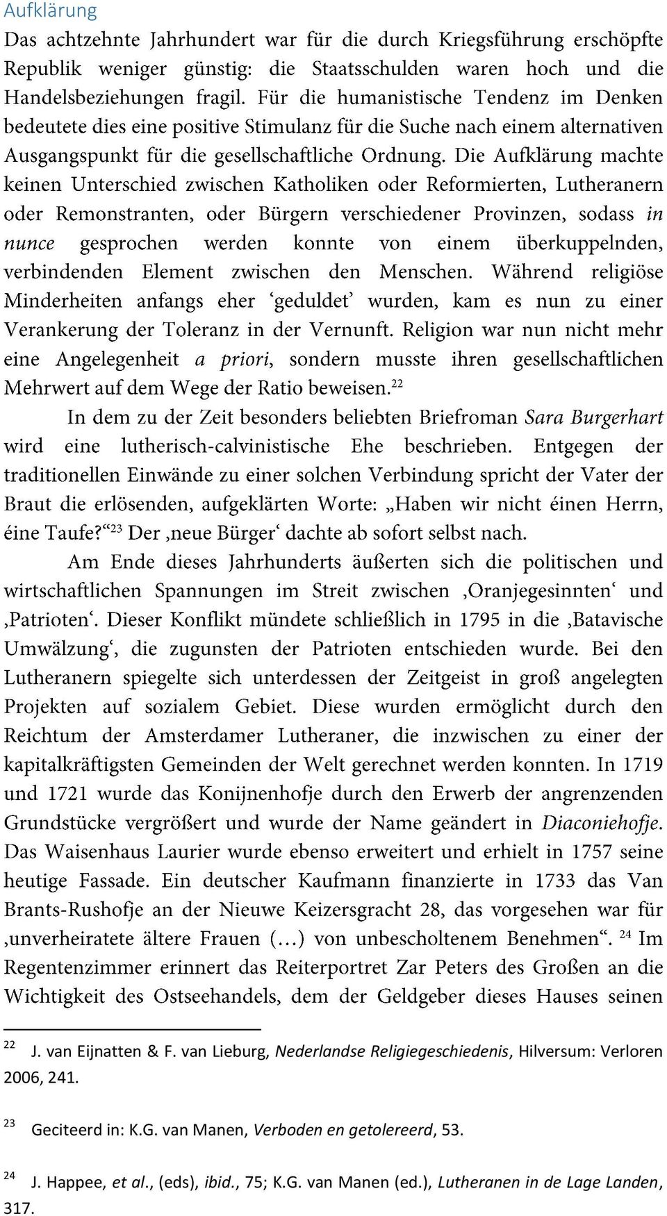 2006, 241. 23 Geciteerd in: K.G. van Manen, Verboden en getolereerd, 53.