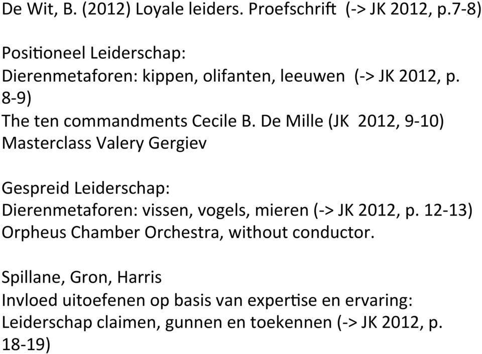 De Mille (JK 2012, 9-10) Masterclass Valery Gergiev Gespreid Leiderschap: Dierenmetaforen: vissen, vogels, mieren (- > JK 2012,