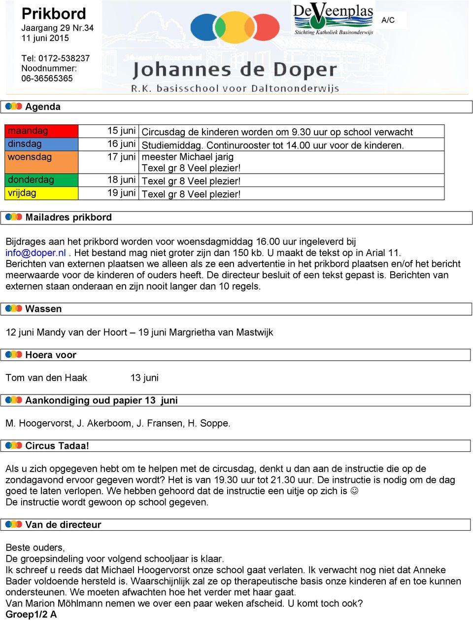 19 juni Texel gr 8 Veel plezier! Mailadres prikbord Bijdrages aan het prikbord worden voor woensdagmiddag 16.00 uur ingeleverd bij info@doper.nl. Het bestand mag niet groter zijn dan 150 kb.