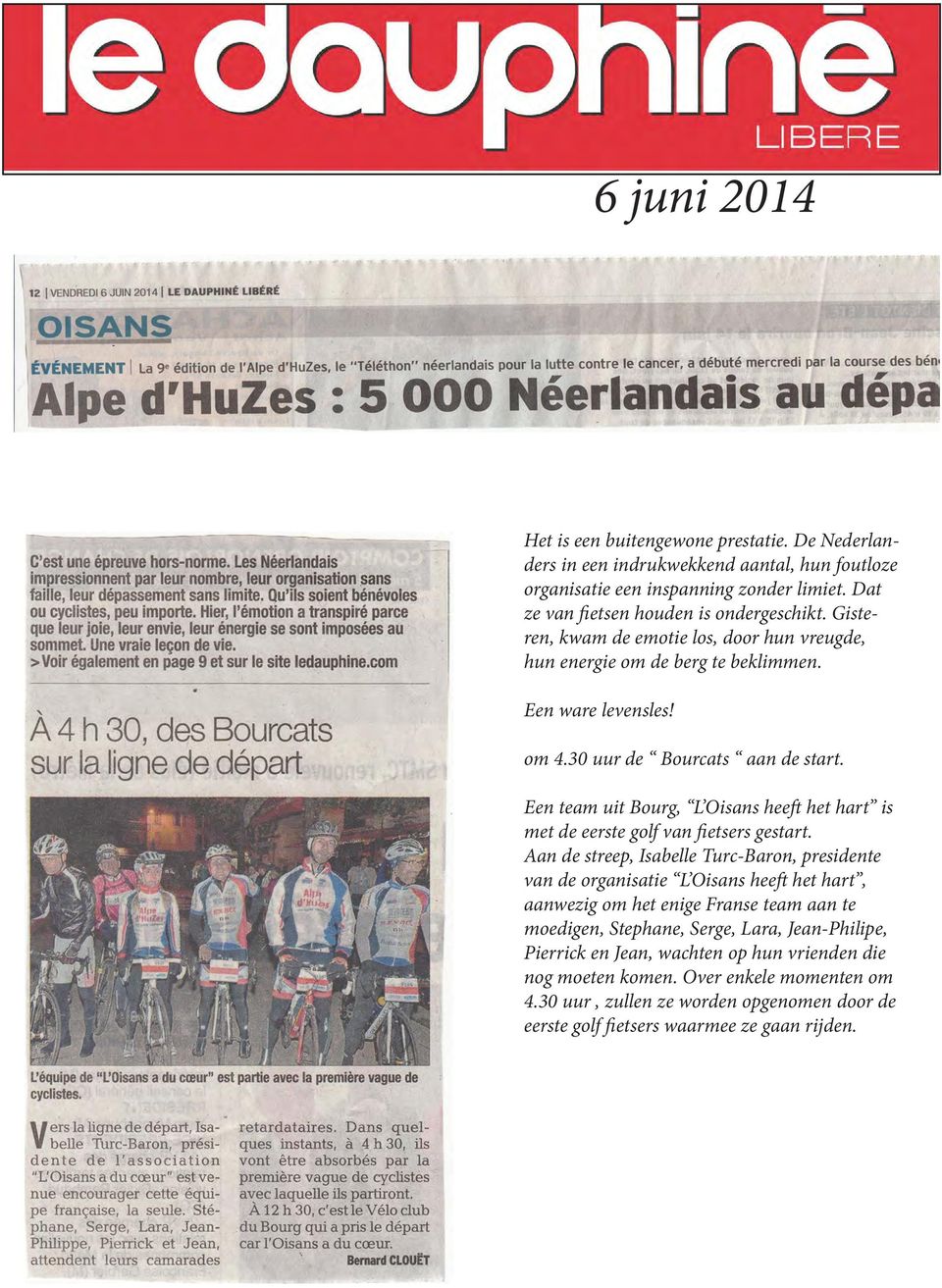 Een team uit Bourg, L Oisans heeft het hart is met de eerste golf van fietsers gestart.