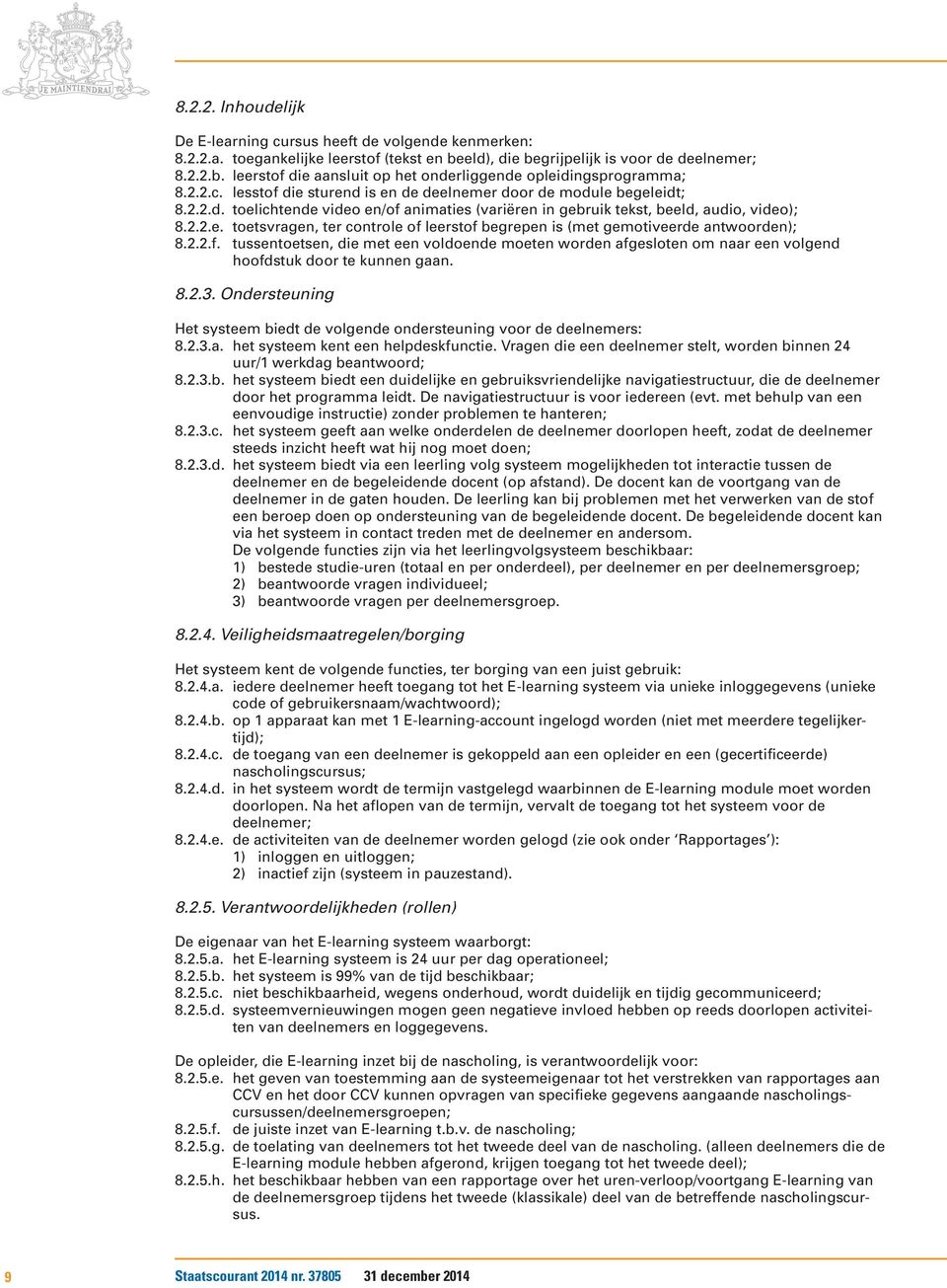 2.2.f. tussentoetsen, die met een voldoende moeten worden afgesloten om naar een volgend hoofdstuk door te kunnen gaan. 8.2.3.