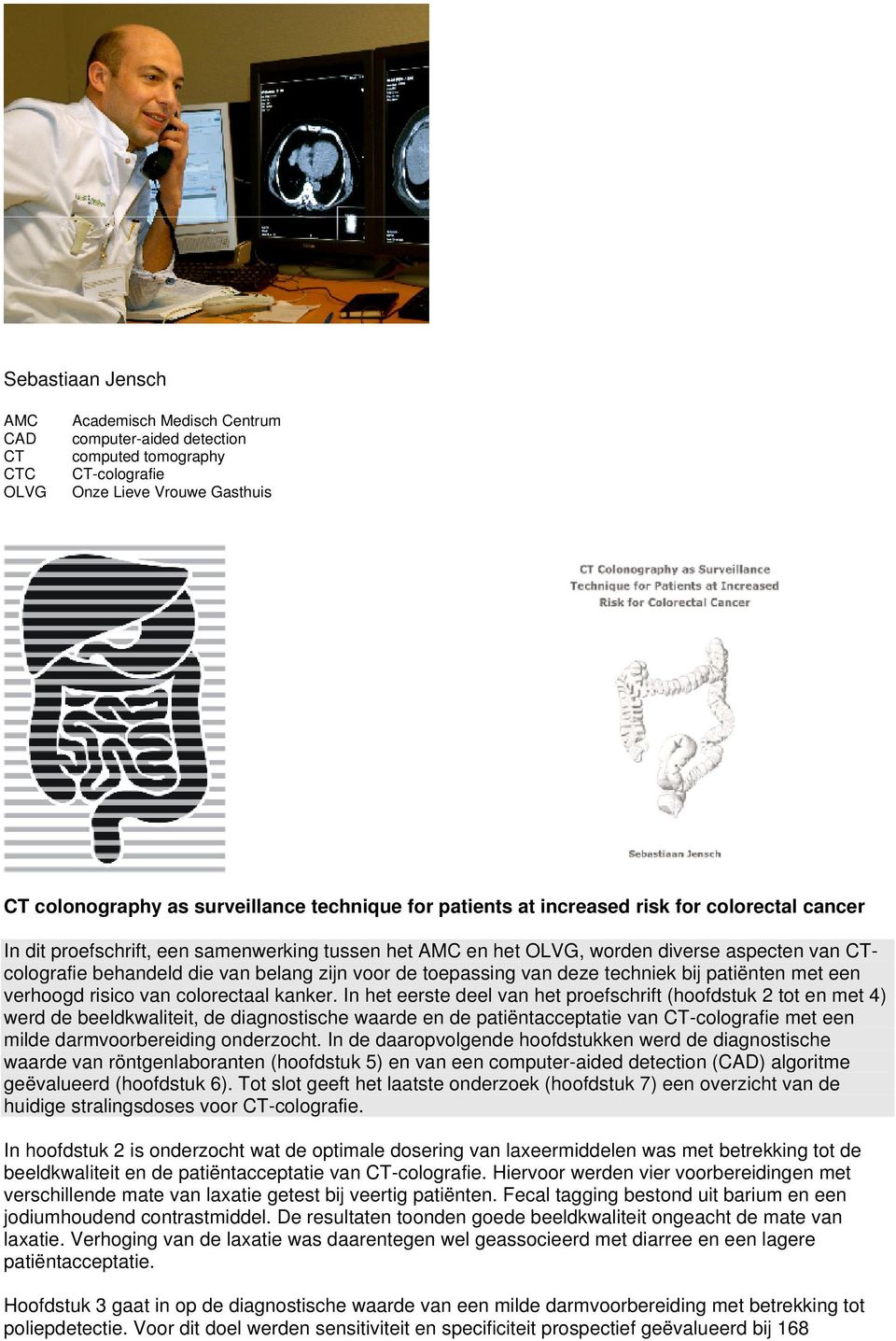 toepassing van deze techniek bij patiënten met een verhoogd risico van colorectaal kanker.