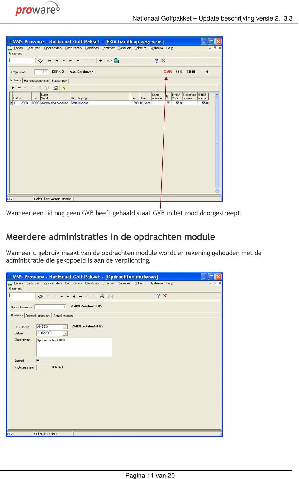 Meerdere administraties in de opdrachten module Wanneer u gebruik