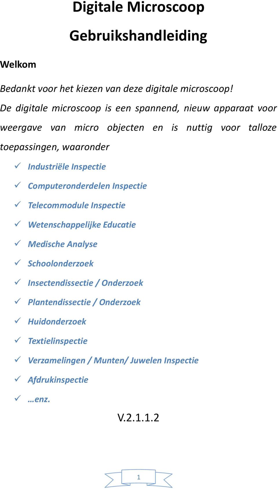 waaronder Industriële Inspectie Computeronderdelen Inspectie Telecommodule Inspectie Wetenschappelijke Educatie Medische Analyse