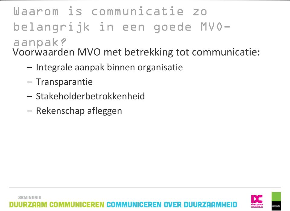 Voorwaarden MVO met betrekking tot communicatie: