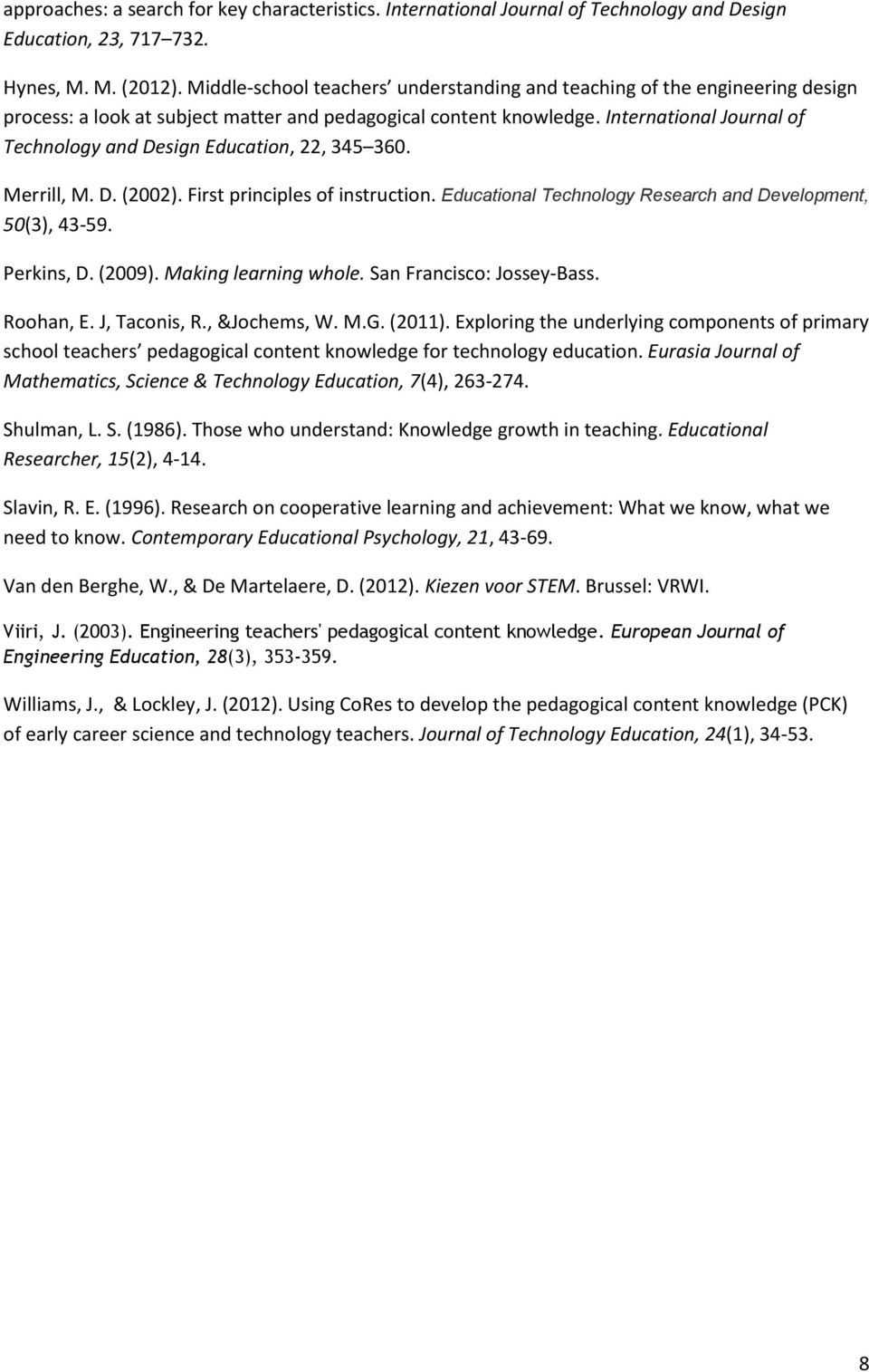 International Journal of Technology and Design Education, 22, 345 360. Merrill, M. D. (2002). First principles of instruction. Educational Technology Research and Development, 50(3), 43-59.